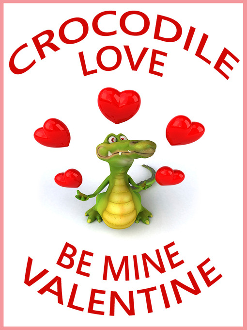 Crocodile Love, Be Mine Valentine